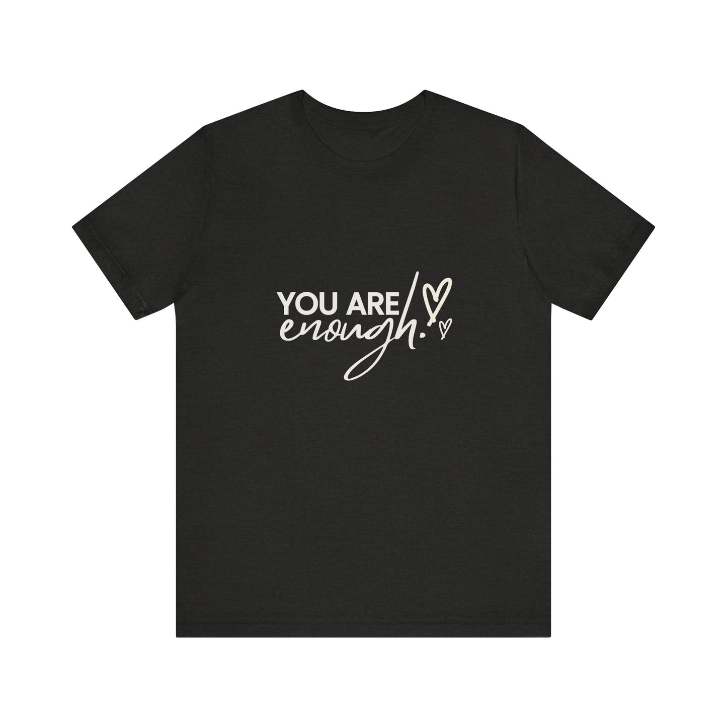 You Are Enough Tee – Simple Words, Deep Truth