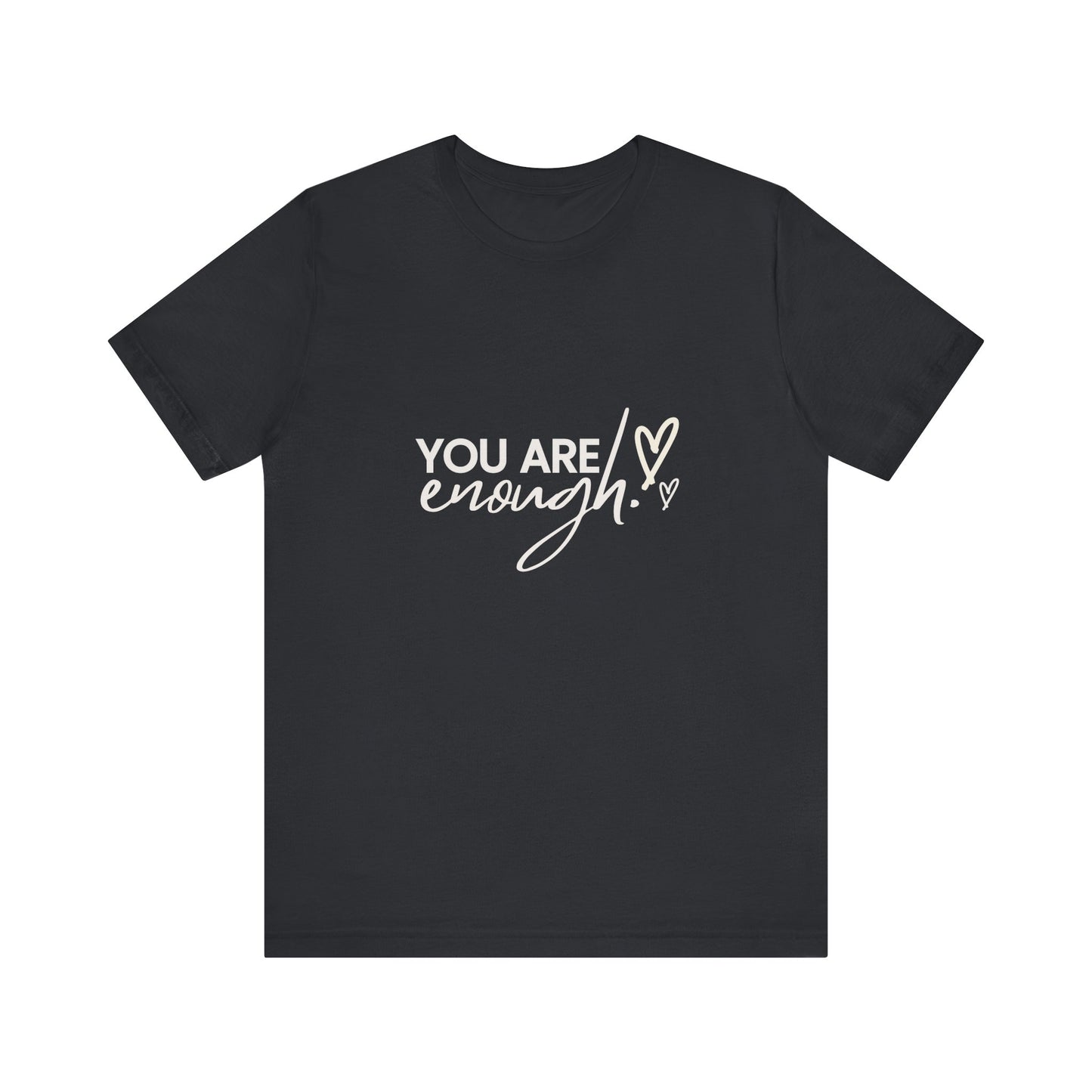 You Are Enough Tee – Simple Words, Deep Truth