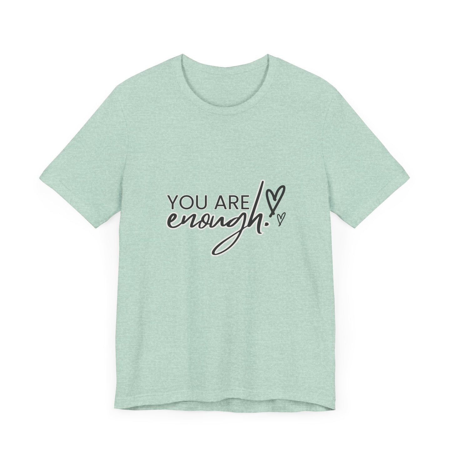 You Are Enough Tee – Simple Words, Deep Truth